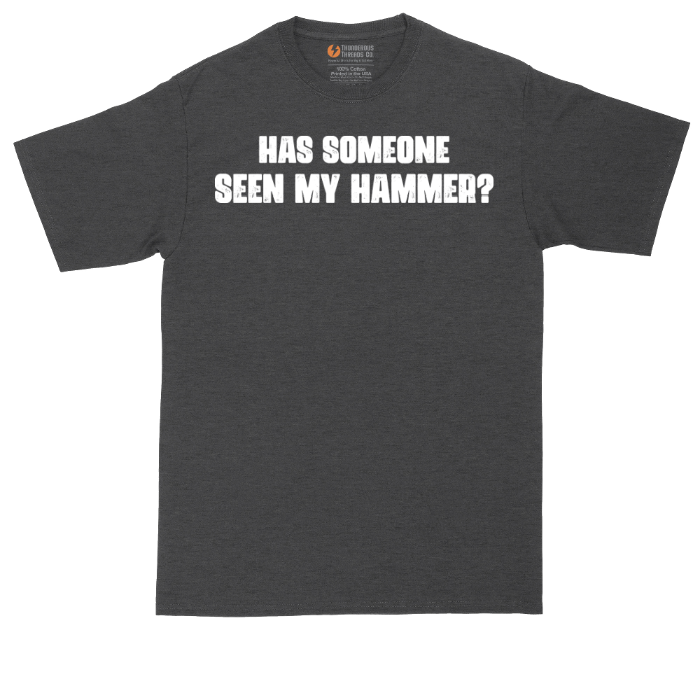 Has Someone Seen My Hammer | Mens Tall T-Shirt