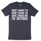 Don't Want to Dont Have To Can't Make Me - Mens T-Shirt - Sizes S - 6XL