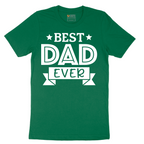 Best Dad Ever - Mens T-Shirt - Sizes S - 6XL