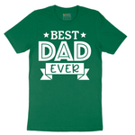 Best Dad Ever - Mens T-Shirt - Sizes S - 6XL