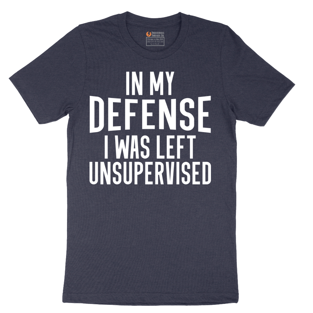 In My Defense I was Left Unsupervised - Mens T-Shirt - Sizes S - 6XL