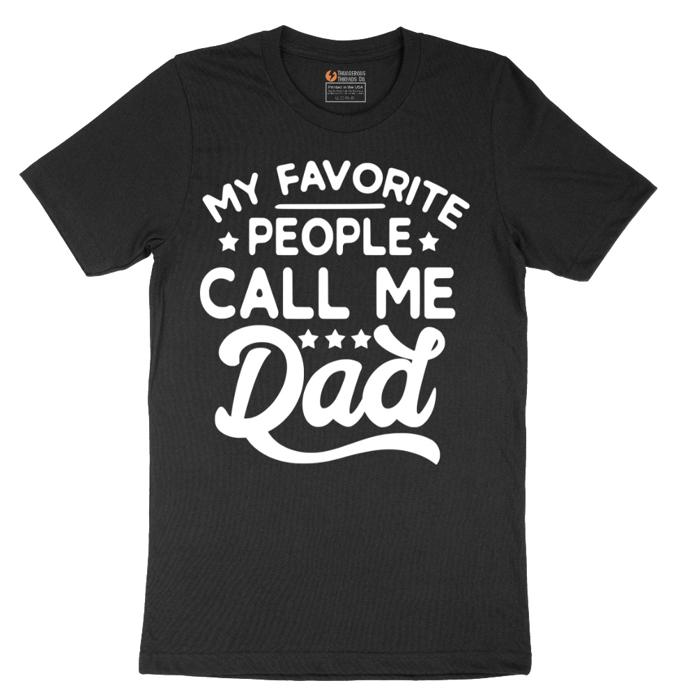 My Favorite People Call Me Dad - Mens T-Shirt - Sizes S - 6XL