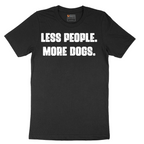 Less People More Dogs - Mens T-Shirt - Sizes S - 6XL
