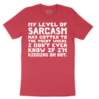 My Level of Sarcasm - Mens T-Shirt - Sizes S - 6XL