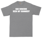 Has Someone Seen My Hammer | Mens Tall T-Shirt