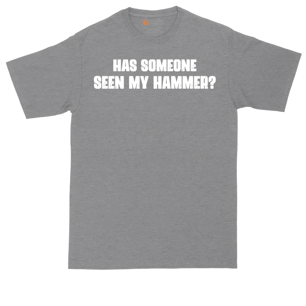Has Someone Seen My Hammer | Mens Tall T-Shirt