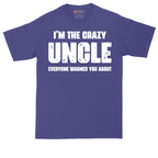 I'm the Crazy Uncle Everyone Warned You About | Mens Tall T-Shirt