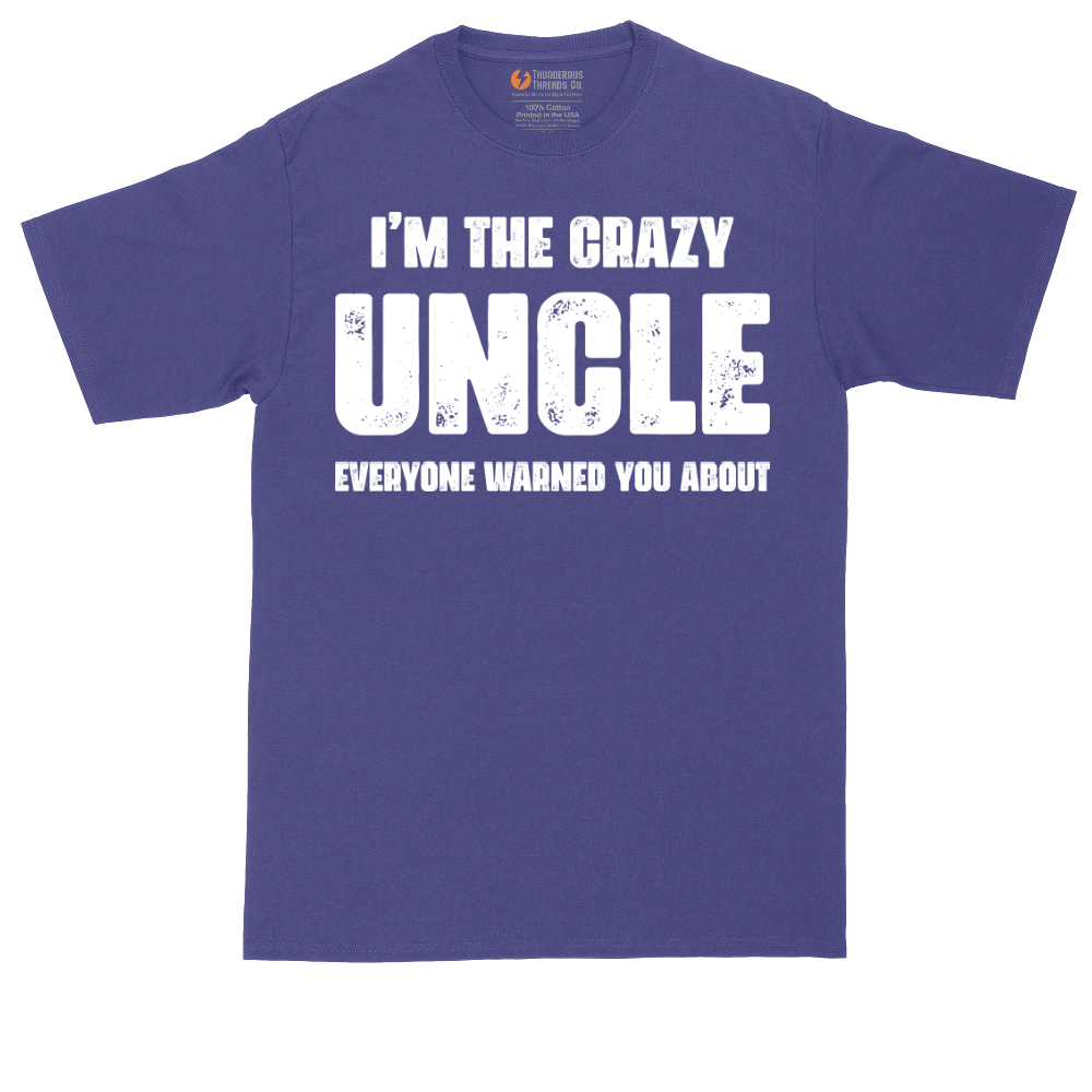 I'm the Crazy Uncle Everyone Warned You About | Mens Tall T-Shirt