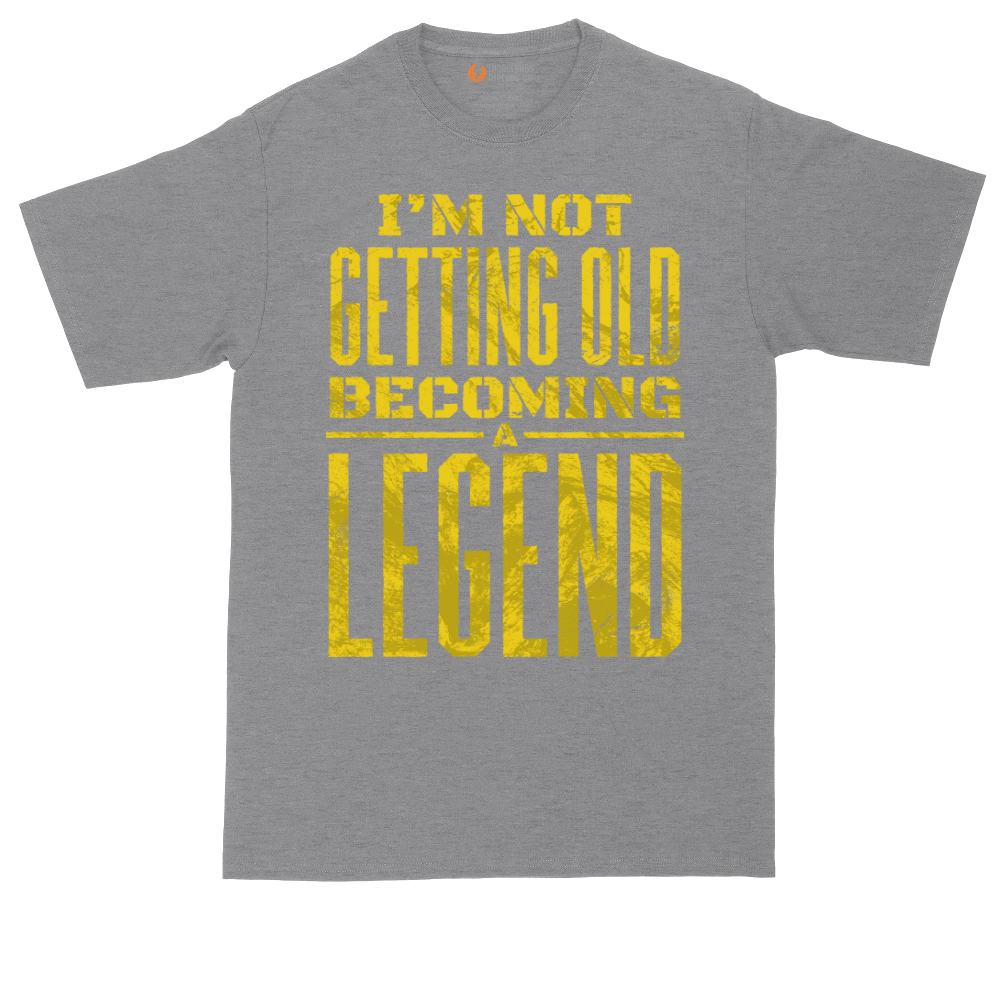 I'm Not Getting Old Becoming a Lendend_Full - Mens Tall T-Shirts