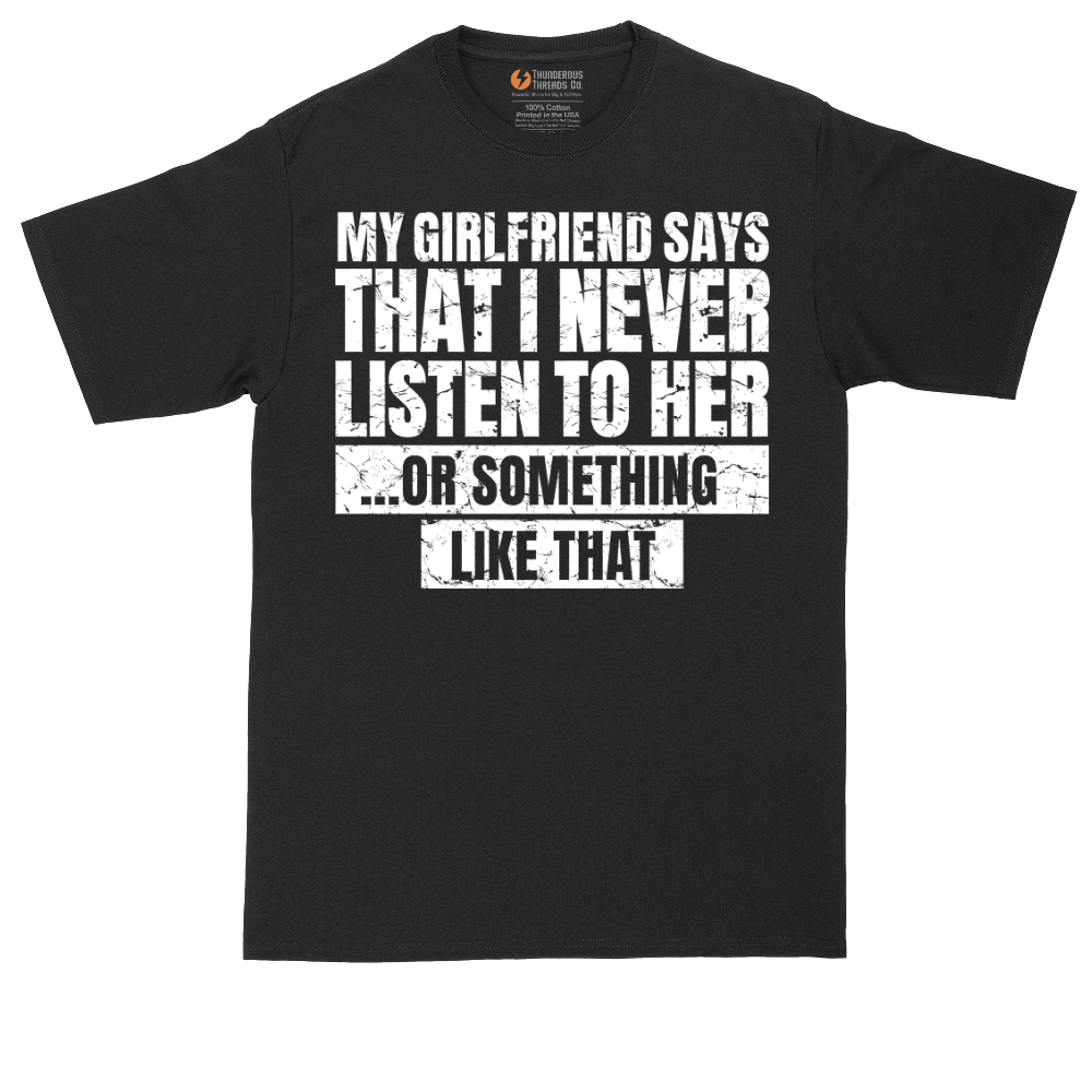My Girlfriend Says I Never Listen | Mens Tall T-Shirt