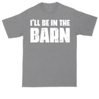 Ill Be in the Barn | Mens Tall T-Shirt