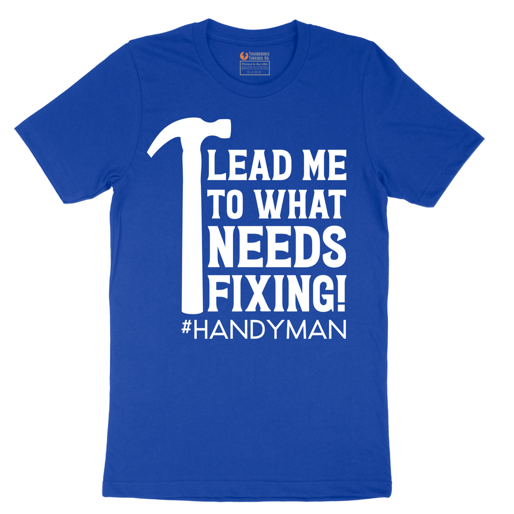 Lead Me to What Needs Fixing - Mens T-Shirt - Sizes S - 6XL
