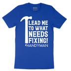 Lead Me to What Needs Fixing - Mens T-Shirt - Sizes S - 6XL