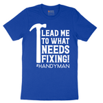 Lead Me to What Needs Fixing - Mens T-Shirt - Sizes S - 6XL