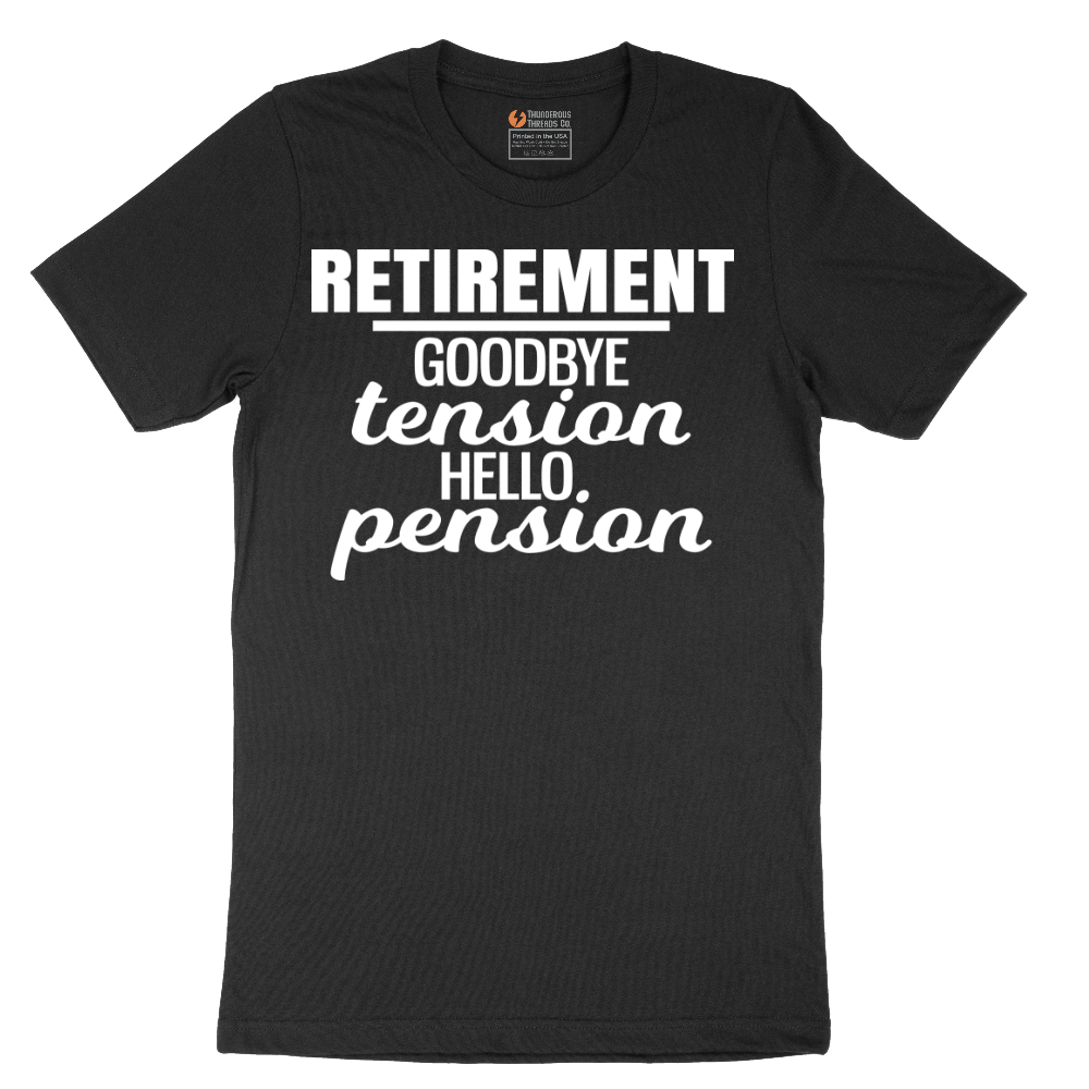 Retirement Goodbye Tension Hello Pension - Mens T-Shirt - Sizes S - 6XL