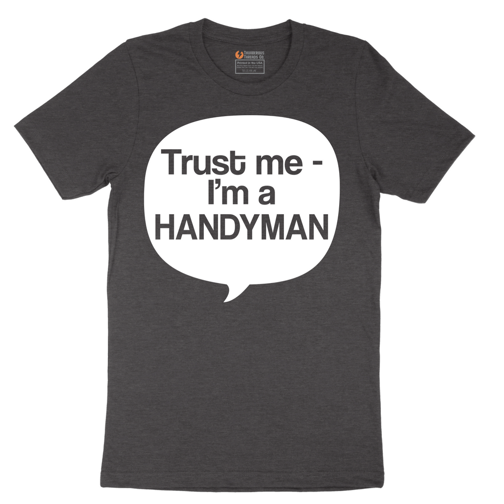 Tust Me I'm a Handyman - Mens T-Shirt - Sizes S - 6XL