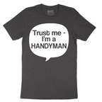 Tust Me I'm a Handyman - Mens T-Shirt - Sizes S - 6XL