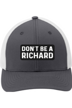 Don't Be a Richard - 3D Patch Trucker Hat