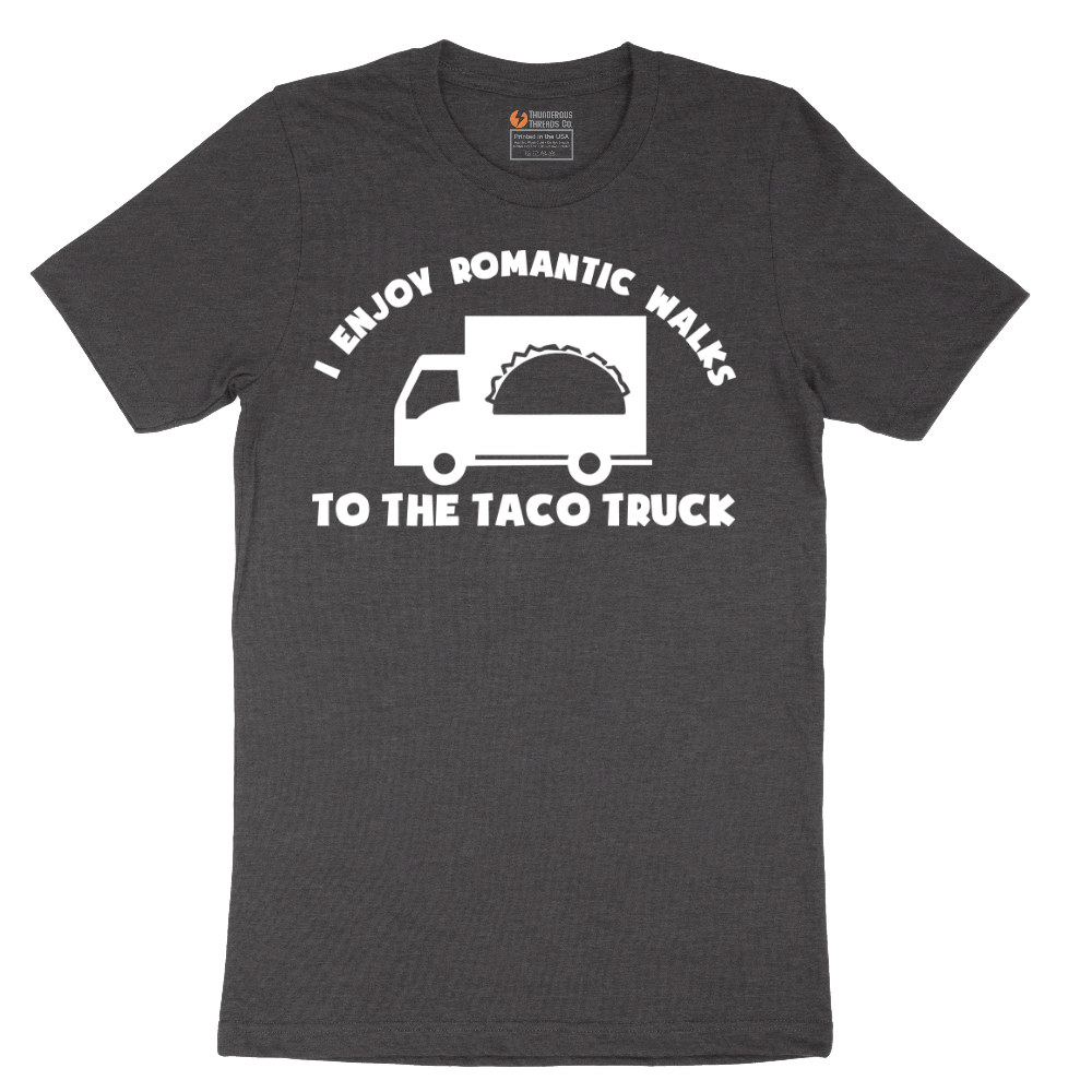 I Enjoy Romantic Walks to the Taco Truck - Mens T-Shirt - Sizes S - 6XL