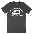 I Enjoy Romantic Walks to the Taco Truck - Mens T-Shirt - Sizes S - 6XL