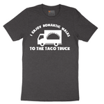 I Enjoy Romantic Walks to the Taco Truck - Mens T-Shirt - Sizes S - 6XL