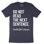 Do Not Read the Next Sentence - Mens T-Shirt - Sizes S - 6XL