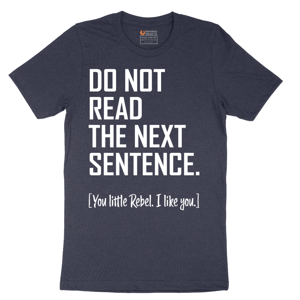 Do Not Read the Next Sentence - Mens T-Shirt - Sizes S - 6XL