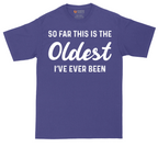 So Far this is the Oldest I've Ever Been | Mens Tall T-Shirt