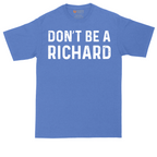 Don't Be a Richard | Mens Tall T-Shirt