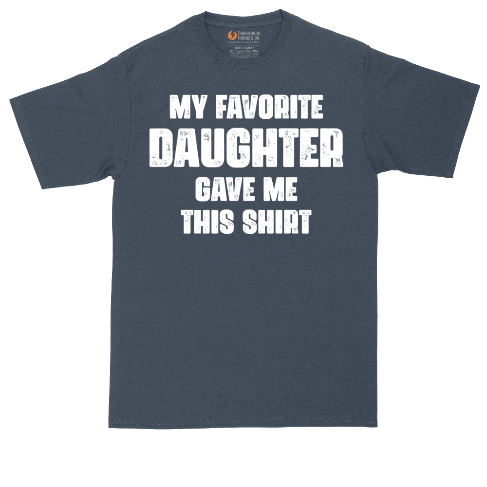 My Favorite Daughter Gave Me This Shirt | Mens Tall T-Shirt