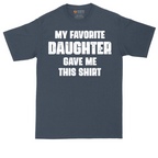 My Favorite Daughter Gave Me This Shirt | Mens Tall T-Shirt