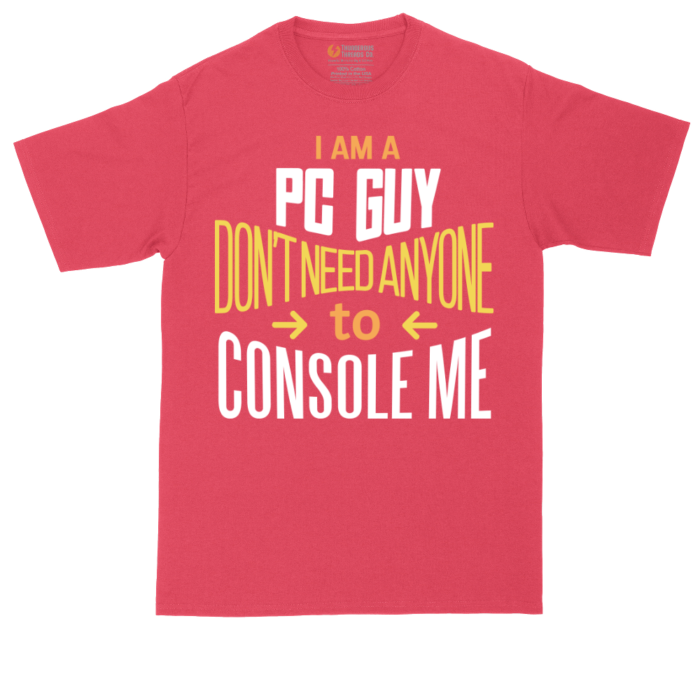 I am a PC Guy You Don't Need to Console Me | Mens Tall T-Shirt