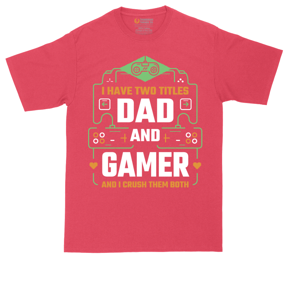 I Have Two Titles Dad and Gamer | Mens Tall T-Shirt