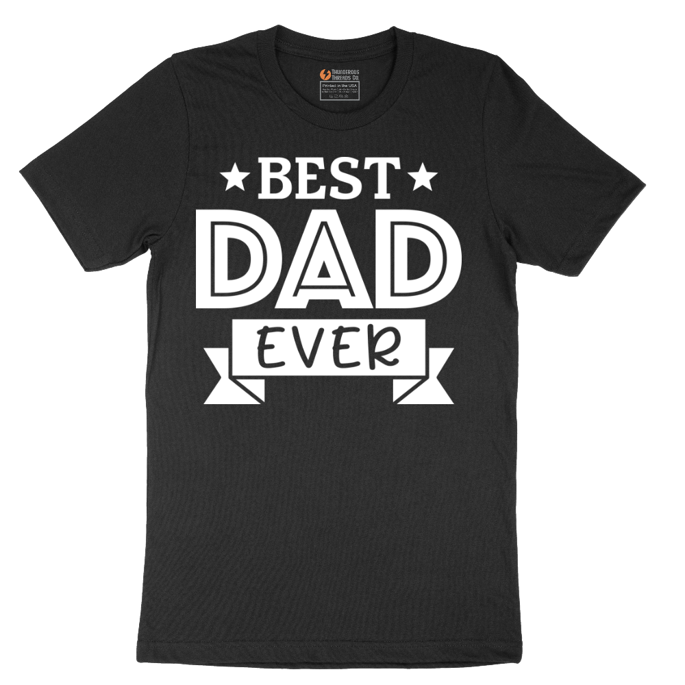 Best Dad Ever - Mens T-Shirt - Sizes S - 6XL