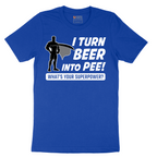 I Turn Beer Into Pee - Mens T-Shirt - Sizes S - 6XL.png