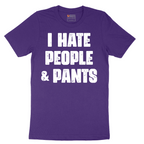 I Hate People and Pants - Mens T-Shirt - Sizes S - 6XL
