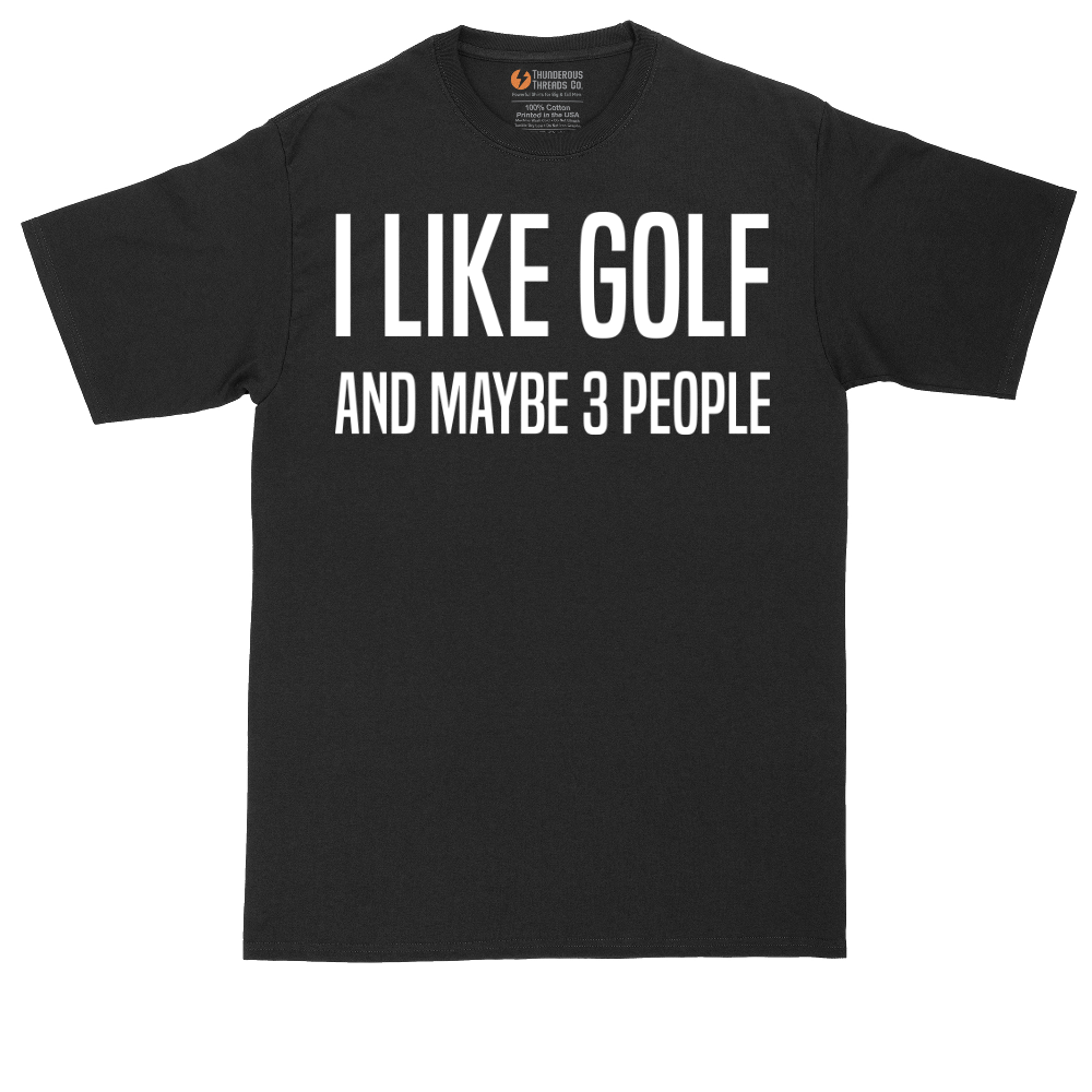 I Like Golf and Maybe 3 People | Mens Tall T-Shirt