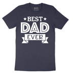 Best Dad Ever - Mens T-Shirt - Sizes S - 6XL