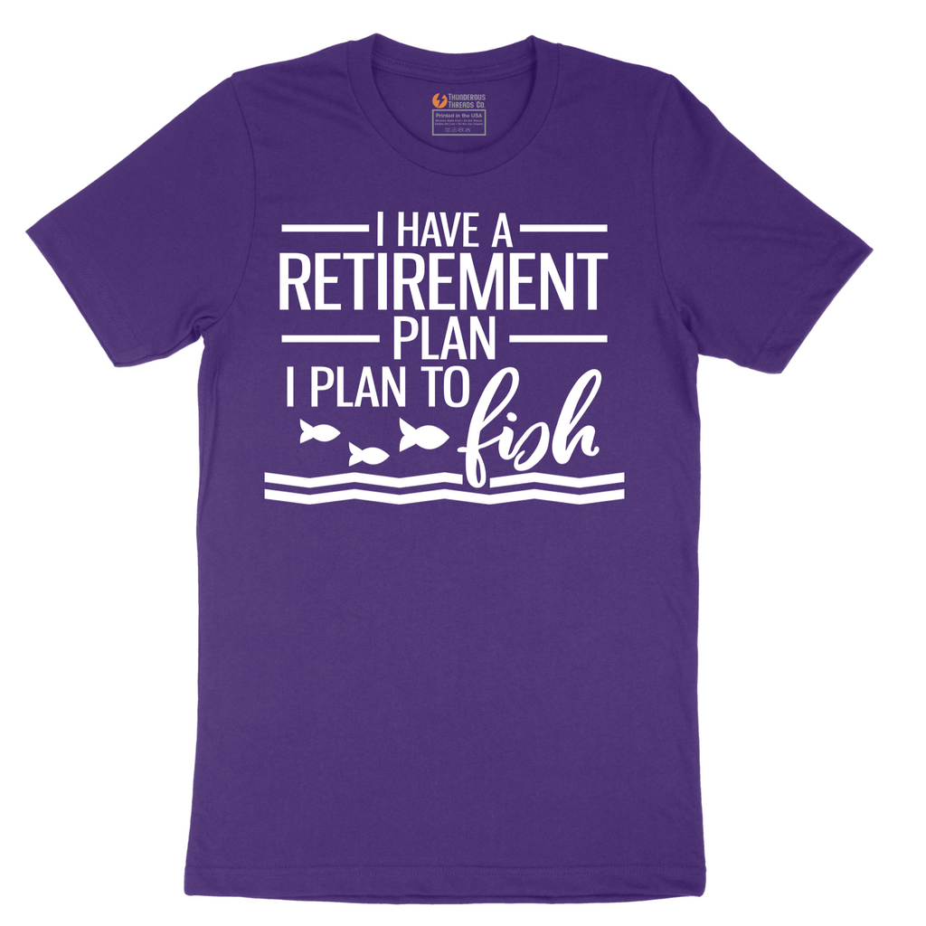 I Have a Retirement Plan - I Plan to Fish - Mens T-Shirt - Sizes S - 6XL
