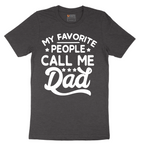 My Favorite People Call Me Dad - Mens T-Shirt - Sizes S - 6XL