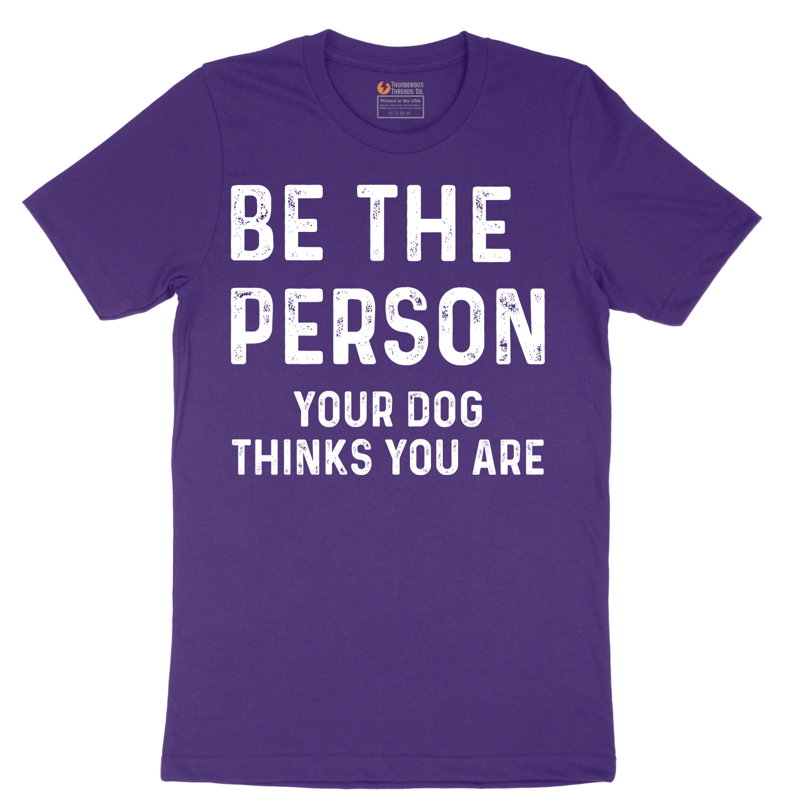 Be the Person Your Dog Thinks You Are - Mens T-Shirt - Sizes S - 6XL