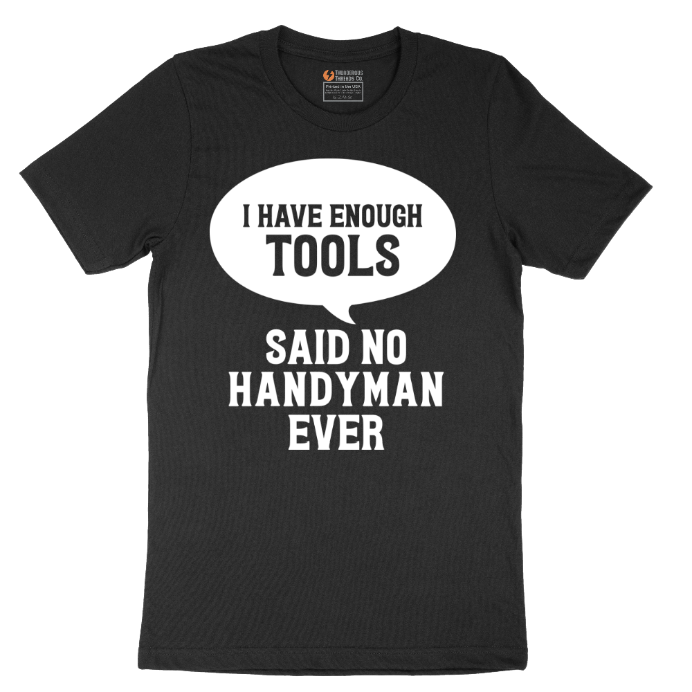 I Have Enough Tools - Mens T-Shirt - Sizes S - 6XL