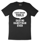 I Have Enough Tools - Mens T-Shirt - Sizes S - 6XL