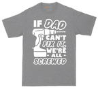 If Dad Can't Fix It Were all Screwed | Mens Tall T-Shirt