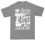If Dad Can't Fix It Were all Screwed | Mens Tall T-Shirt