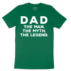 Dad the Man the Myth the Legend - Mens T-Shirt - Sizes S - 6XL