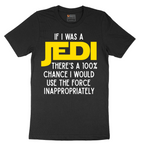 If I Was a Jedi - Mens T-Shirt - Sizes S - 6XL