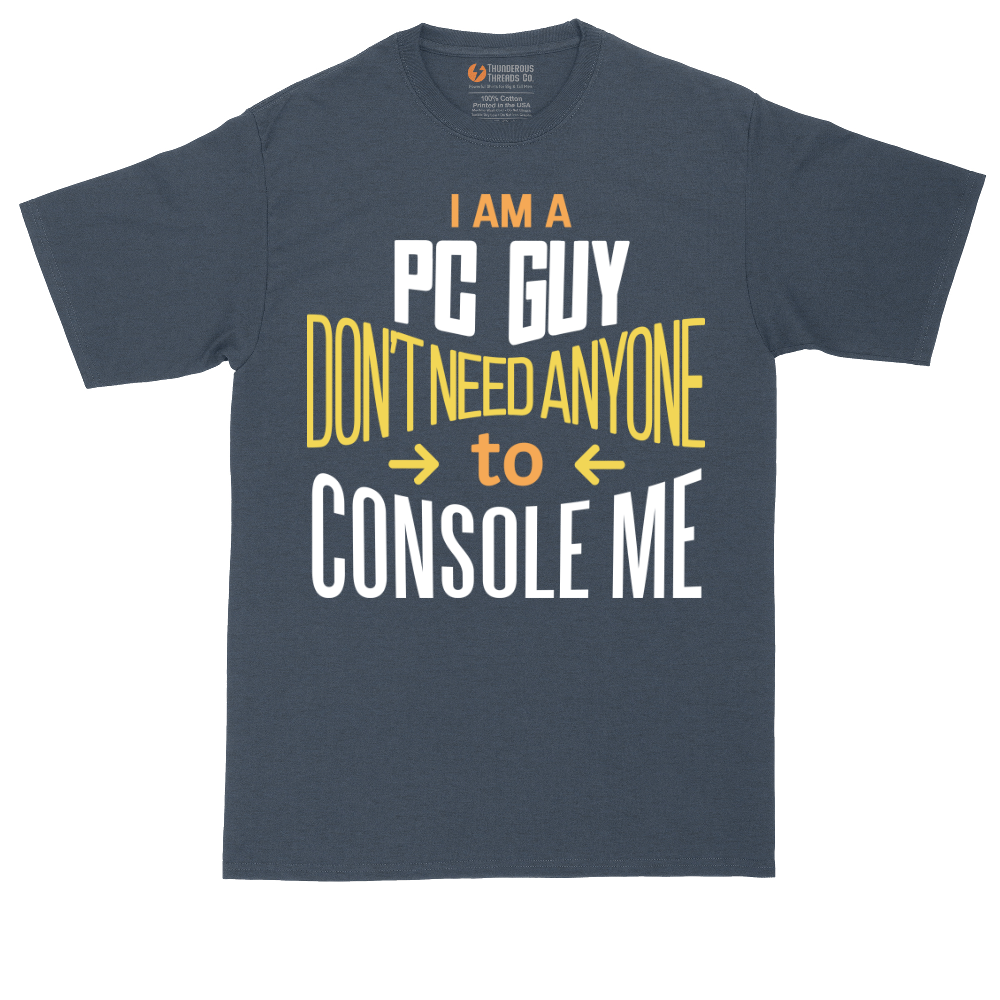 I am a PC Guy You Don't Need to Console Me | Mens Tall T-Shirt