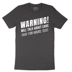 Warning Will Talk About Cars for Hours - Mens T-Shirt - Sizes S - 6XL