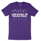 Life is Full of Important Choices - Mens T-Shirt - Sizes S - 6XL